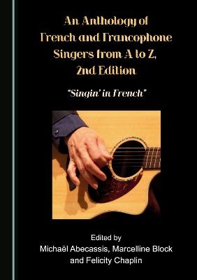 An Anthology of French and Francophone Singers, from A to Z, 2nd Edition - 