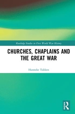 Churches, Chaplains and the Great War - Hanneke Takken