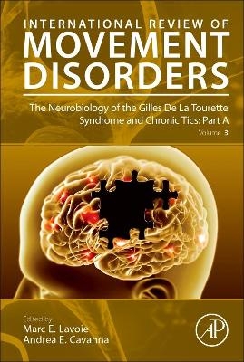 The Neurobiology of the Gilles De La Tourette Syndrome and Chronic Tics: Part A - 