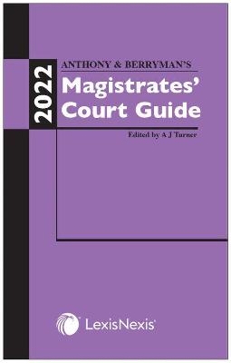 Anthony and Berryman's Magistrates' Court Guide 2022 - Adrian Turner