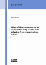 Effects of biomass combustion on the formation of fly ash and their utilization from suspension-fired boilers - Aaron Fuller