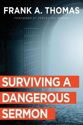 Surviving a Dangerous Sermon - Frank A. Thomas