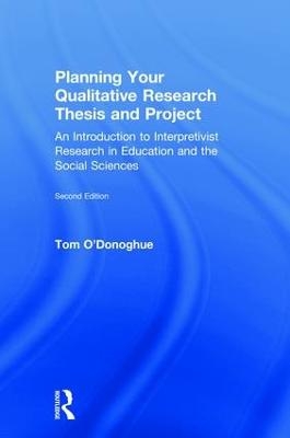 Planning Your Qualitative Research Thesis and Project - Tom O'Donoghue