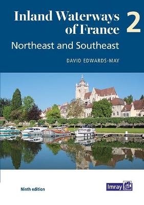 Inland Waterways of France Volume 2 Northeast and Southeast - David Edwards-May