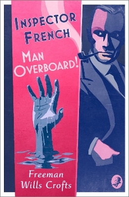 Inspector French: Man Overboard! - Freeman Wills Crofts