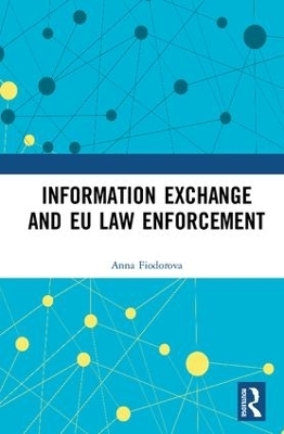 Information Exchange and EU Law Enforcement - Anna Fiodorova
