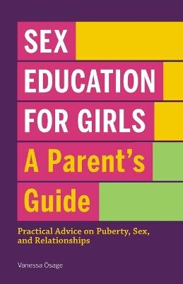 Sex Education for Girls: A Parent's Guide - Vanessa Osage