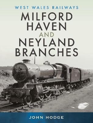 Milford Haven & Neyland Branches - John Hodge