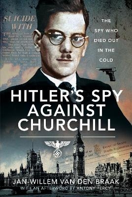 Hitler's Spy Against Churchill - Jan-Willem van den Braak