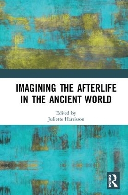 Imagining the Afterlife in the Ancient World - 