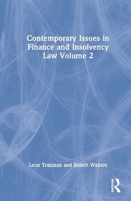 Contemporary Issues in Finance and Insolvency Law Volume 2 - Leon Trakman, Robert Walters
