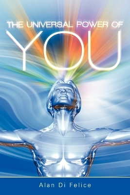 The Universal Power of You - Alan Di Felice