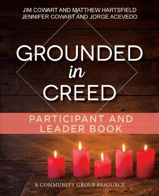 Grounded in Creed Participant and Leader Book - JimCowart Cowart  Jennifer