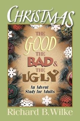 Christmas The Good Bad and Ugly - Julia Wilke