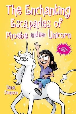 The Enchanting Escapades of Phoebe and Her Unicorn - Dana Simpson