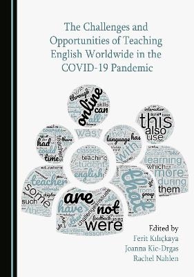 The Challenges and Opportunities of Teaching English Worldwide in the COVID-19 Pandemic - 