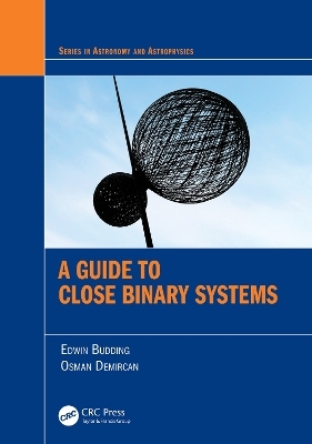 A Guide to Close Binary Systems - Edwin Budding, Osman Demircan