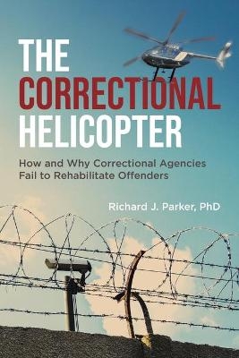 The Correctional Helicopter - Richard J Parker