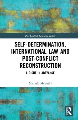 Self-Determination, International Law and Post-Conflict Reconstruction - Manuela Melandri