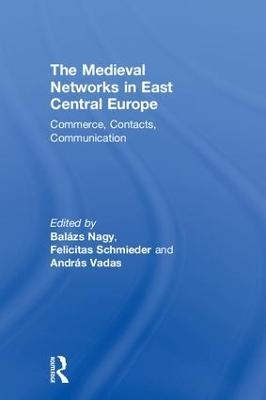 The Medieval Networks in East Central Europe - 