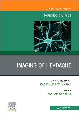 Imaging of Headache, An Issue of Neurologic Clinics - 