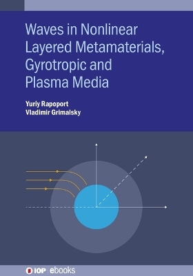 Waves in Nonlinear Layered Metamaterials, Gyrotropic and Plasma Media - Dr Yuriy Rapoport, Professor Vladimir Grimalsky