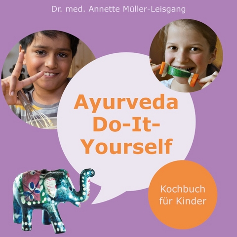 Ayurveda Do-It-Yourself - Annette Müller-Leisgang