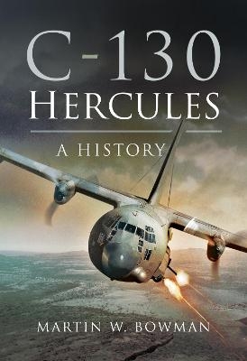 C-130 Hercules - Martin W Bowman