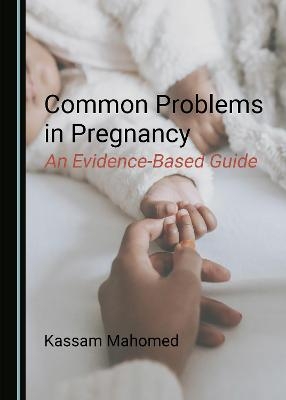 Common Problems in Pregnancy - Kassam Mahomed