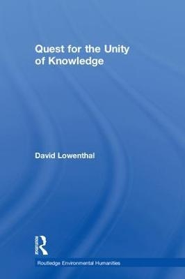 Quest for the Unity of Knowledge - David Lowenthal