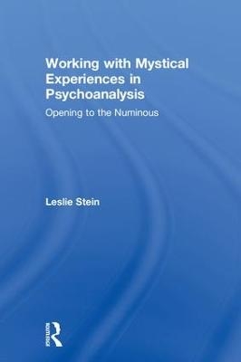 Working with Mystical Experiences in Psychoanalysis - Leslie Stein