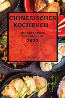 Chinesisches Kochbuch 2022 - Elia Braun