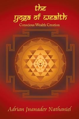 The Yoga of Wealth - Adrian Jnanadev Nathaniel
