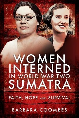 Women Interned in World War Two Sumatra - Barbara Coombes