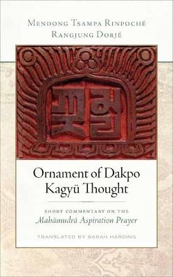 Ornament of Dakpo Kagyü Thought - Rangjung Dorjé, Tsampa Rinpoché Mendong