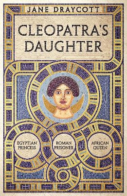 Cleopatra's Daughter - Jane Draycott