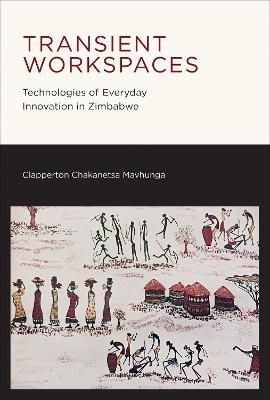 Transient Workspaces - Clapperton Chakanetsa Mavhunga