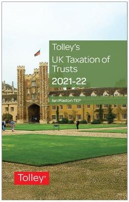 Tolley's UK Taxation of Trusts 2021-22 - Ian Maston