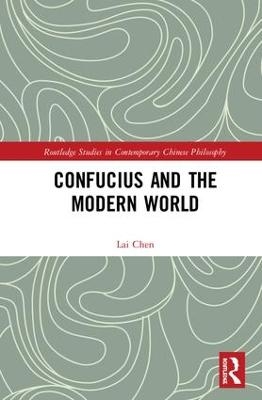 Confucius and the Modern World - Lai Chen