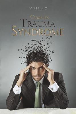 Complex Trauma Syndrome - V. Zepinic