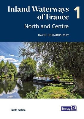 Inland Waterways of France Volume 1 North and Centre - David Edwards-May