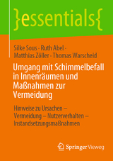 Umgang mit Schimmelbefall in Innenräumen und Maßnahmen zur Vermeidung - Silke Sous, Ruth Abel, Matthias Zöller, Thomas Warscheid