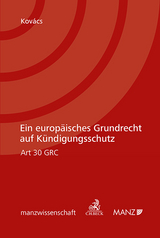 Ein europäisches Grundrecht auf Kündigungsschutz Art 30 GRC - Erika Kovács