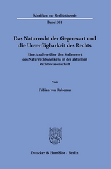 Das Naturrecht der Gegenwart und die Unverfügbarkeit des Rechts. - Fabian von Rabenau