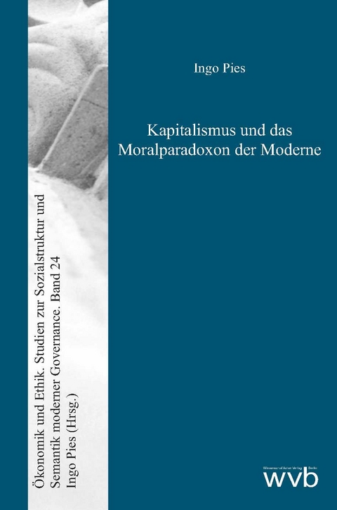 Kapitalismus und das Moralparadoxon der Moderne - Ingo Pies