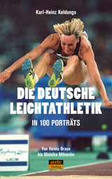 Die deutsche Leichtathletik in 100 Porträts - Karl-Heinz Keldungs