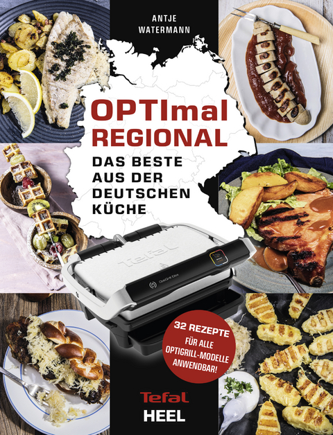 OPTImal Regional - Das Grillbuch für den OPTIgrill von Tefal - Antje Watermann