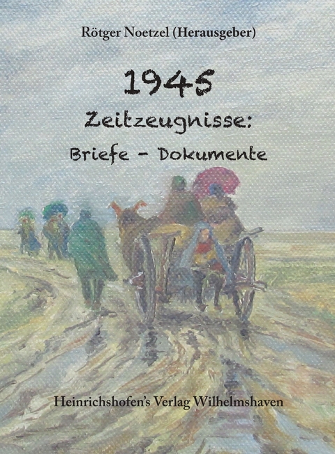 1945 Zeitzeugnisse: Briefe - Dokumente - 