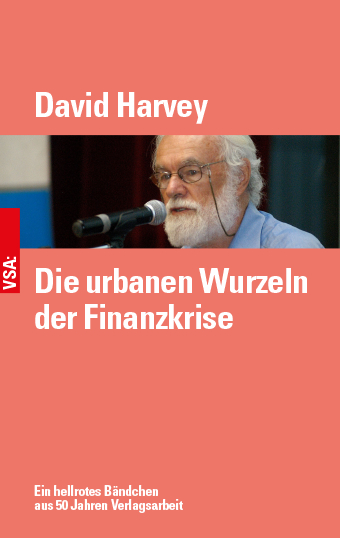 Die urbanen Wurzeln der Finanzkrise - David Harvey