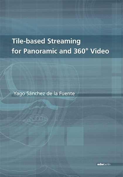 Tile-based Streaming for Panoramic and 360° Video - Yago Sánchez de la Fuente
